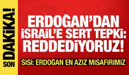 Erdoğan ve Sisi'den son dakika açıklamalar: İsrail'in saldırılarını reddediyoruz