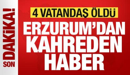 Erzurum'dan kahreden haber: 4 vatandaş öldü