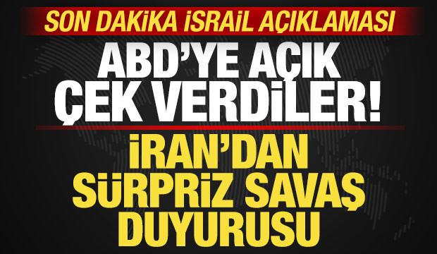 İran'dan sürpriz savaş duyurusu! ABD'ye açık çek verdiler! Son dakika İsrail açıklaması