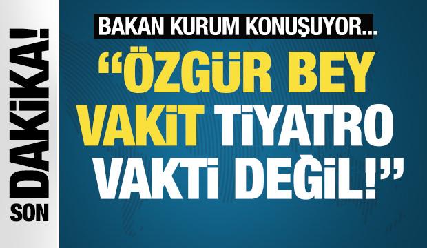'Ortada konut monut yok' demişti! Bakan Kurum: Özgür bey vakit tiyatro vakti değil!