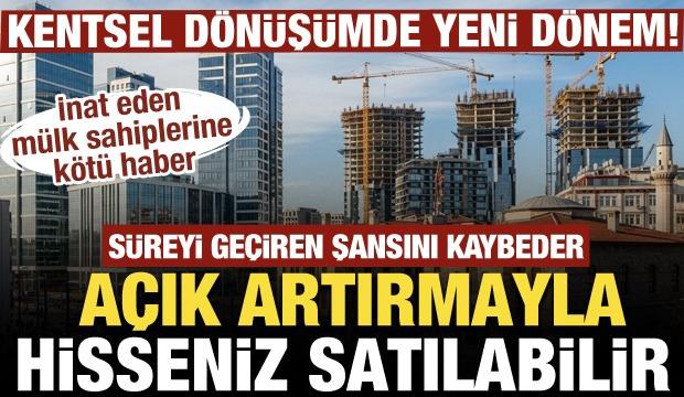 Kentsel dönüşümde yeni dönem! Tek bir imza yetecek: İtiraz edenin payı satılacak