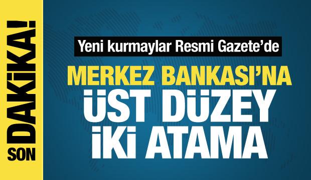 Merkez Bankası üst yönetimine iki yeni isim