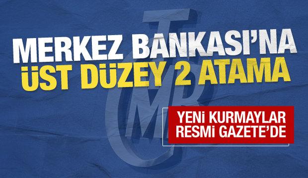 Merkez Bankası üst yönetimine iki yeni isim