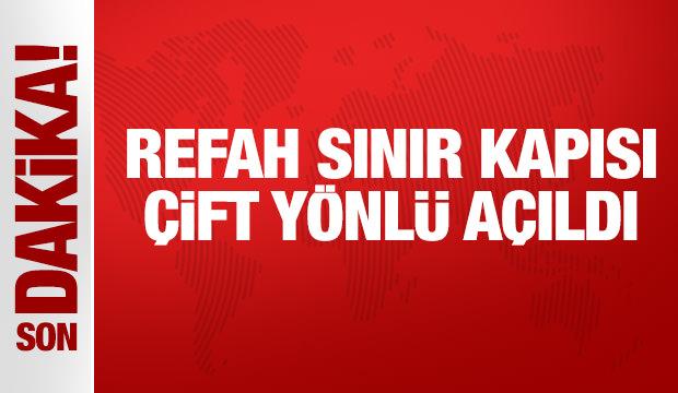 Son Dakika: Refah Sınır Kapısı çift yönlü açıldı