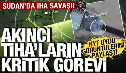 Sudan’daki İHA Savaşı: NYT gizli üste yer alan AKINCI TİHA görüntülerini paylaştı!