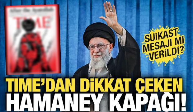 TIME'dan dikkat çeken Hamaney kapağı! Suikast mesajı mı verildi?