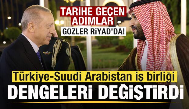 Türkiye-Suudi Arabistan iş birliği bölgede dengeleri değiştirdi! Tarihe geçen adımlar