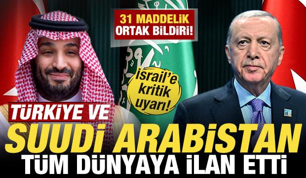 T&uuml;rkiye ve Suudi Arabistan t&uuml;m d&uuml;nyaya ilan etti! 31 maddelik ortak bildiri