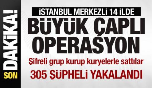 14 ilde büyük çaplı operasyon! 305 şüpheli yakalandı