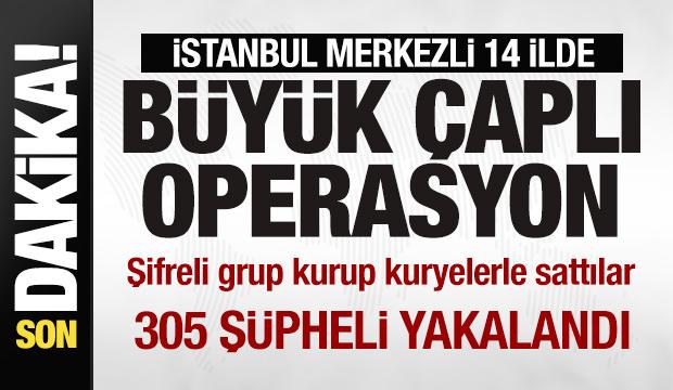 14 ilde büyük çaplı operasyon! 305 şüpheli yakalandı