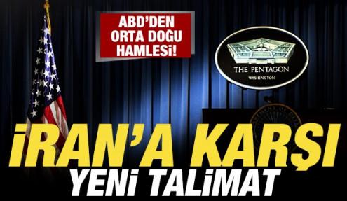 ABD'den Orta Doğu hamlesi! İran'a karşı yeni talimat