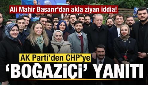 Ali Mahir Başarır'dan akla ziyan iddia! AK Parti'den CHP'ye 'Boğaziçi' cevabı
