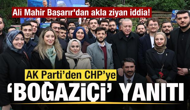 Ali Mahir Başarır'dan akla ziyan iddia! AK Parti'den CHP'ye 'Boğaziçi' cevabı