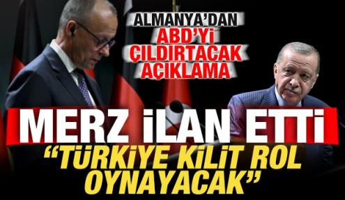 Almanya'dan ABD'yi çıldırtacak açıklama! Merz ilan etti: Türkiye kilit rol oynayacak