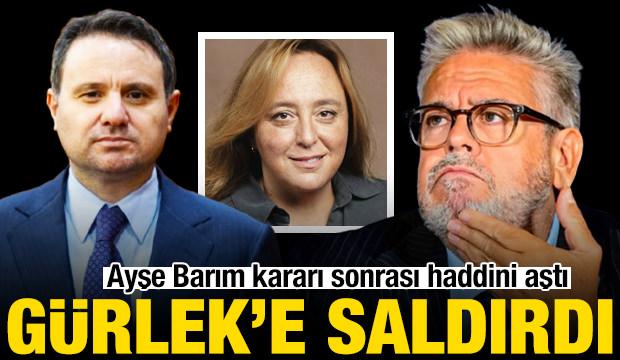 AP Türkiye yetkilisinden Ayşe Barım kararına tepki! Akın Gürlek'e saldırdı