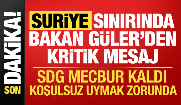 Bakan Güler'den Suriye sınırında SDG mesajı: Koşulsuz ve eksiksiz olarak uyacak!