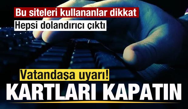 Bu siteleri kullananlar dikkat! Hepsi dolandırıcı çıktı! Kartları kapatın uyarısı
