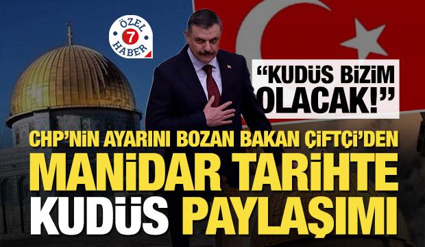 CHP'nin ayarını bozan Bakan Çiftçi'den manidar tarihte Kudüs paylaşımı: Elbet bir gün!