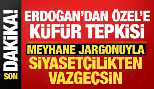 Son dakika: Cumhurbaşkanı Erdoğan'dan Özgür Özel'e küfür tepkisi: Meyhane jargonunu bırak