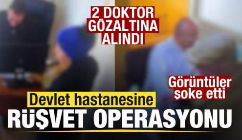 Devlet Hastanesinde rüşvet iddiası! 2 doktor gözaltında