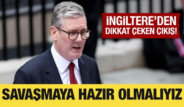 İngiltere'den dikkat çeken çıkış: Savaşmaya hazır olmalıyız
