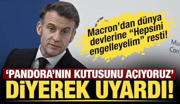 Macron 'Pandora'nın kutusunu açıyoruz' diyerek uyardı! 'Çok zayıf ve çok safız'