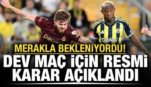 Merakla bekleniyordu! Dev maç için resmi karar açıklandı