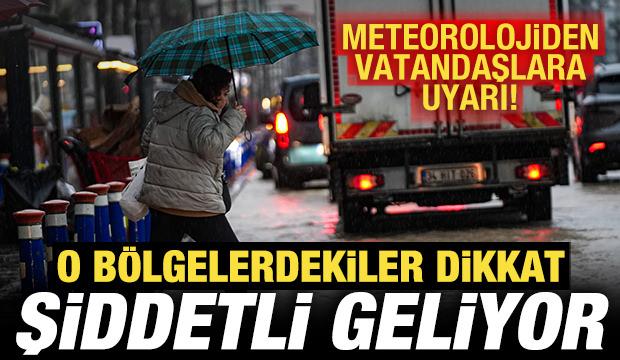 Meteorolojiden vatandaşlara son dakika uyarısı! O bölgedekiler dikkat: Şiddetli geliyor