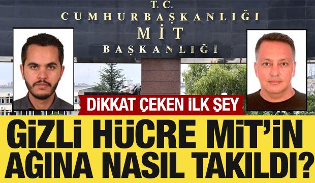 O gizli hücre MİT ağına nasıl takıldı?