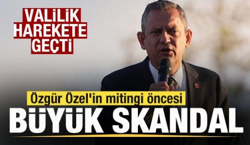 Özgür Özel'in mitingi öncesi büyük skandal! Valilik harekete geçti!