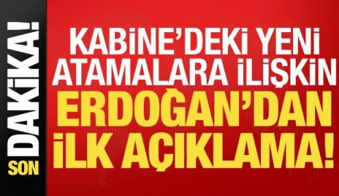 Son dakika: Kabine'deki yeni, atamalara ilişkin Erdoğan'dan ilk açıklama!