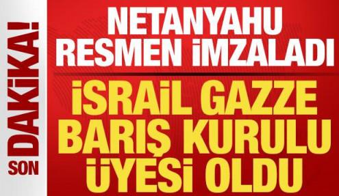 Son dakika: Netanyahu resmen imzaladı! İsrail Gazze Barış Kurulu üyesi oldu
