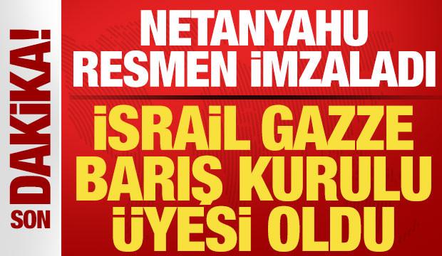 Son dakika: Netanyahu resmen imzaladı! İsrail Gazze Barış Kurulu üyesi oldu