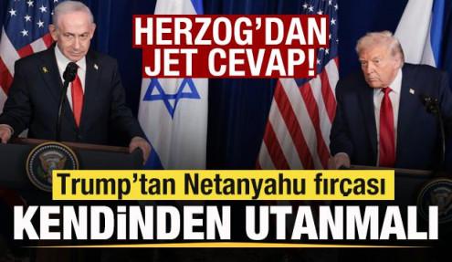 Son dakika: Trump'tan Netanyahu fırçası: Kendinden utanmalı! Herzog'dan jet cevap!