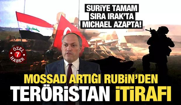 Suriye tamam, sıra Irak'ta: CIA aparatı Rubin azapta! 'Türkiye yüksekten uçuyor'