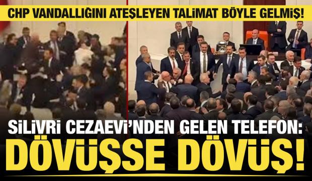 TBMM'deki CHP zorbalığının talimatı Silivri Cezaevi’nden gelmiş: Kavgaysa kavga!