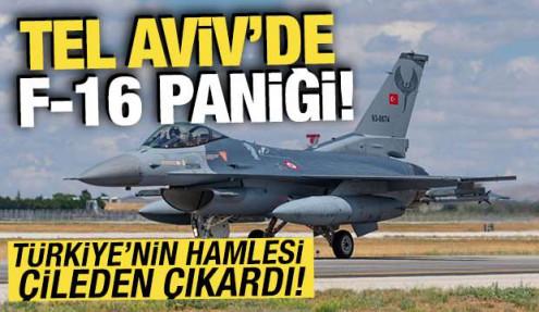 Tel Aviv'de F-16 paniği! Türkiye'nin hamlesi çileden çıkardı