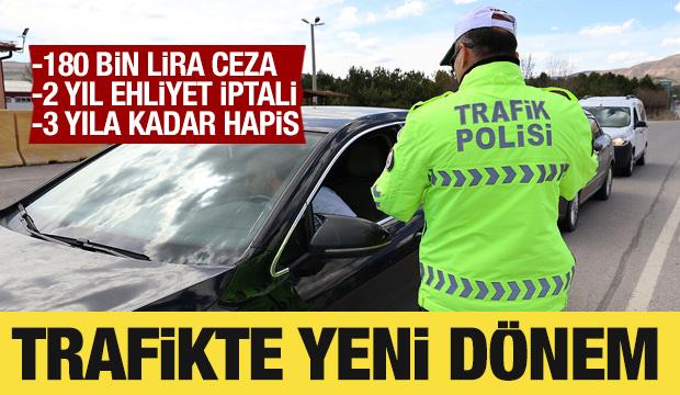 Trafikte yeni dönem: 180 bin lira ceza, 3 yıl hapis geliyor