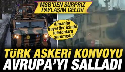 Türk askeri konvoyu Avrupa'yı salladı: MSB'den sürpriz paylaşım