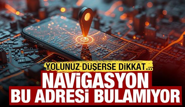 Yolunuz d&uuml;şerse dikkat! Navigasyon bu adresleri bulamıyor....