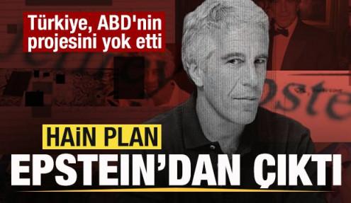 Hain plan Epstein'dan çıktı! Türkiye ABD'nin projesini yok etti