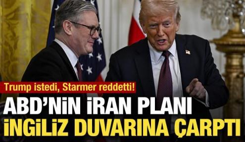 ABD istedi, İngiltere reddetti! Starmer ve Trump'ın 