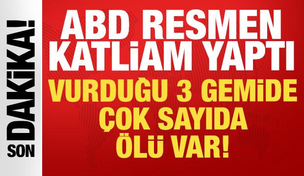 ABD resmen katliam yaptı: Vurduğu 3 gemide çok sayıda ölü var!