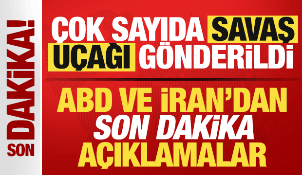 Son dakika: ABD ve İran'dan peş peşe açıklamalar! Çok sayıda savaş uçağı gönderildi