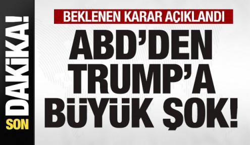 ABD'den son dakika kararı! Trump'a büyük şok! 