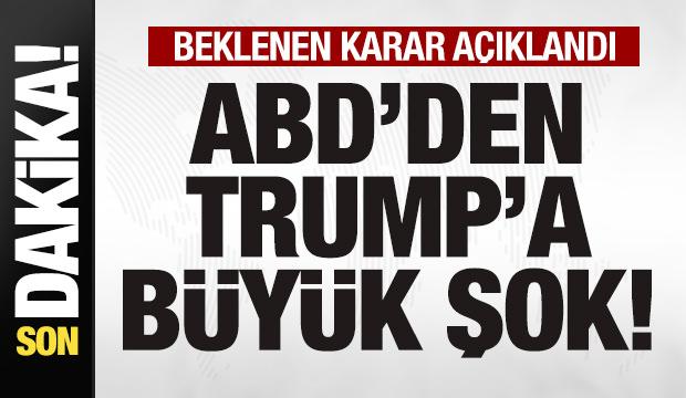ABD'den son dakika kararı! Trump'a büyük şok! 