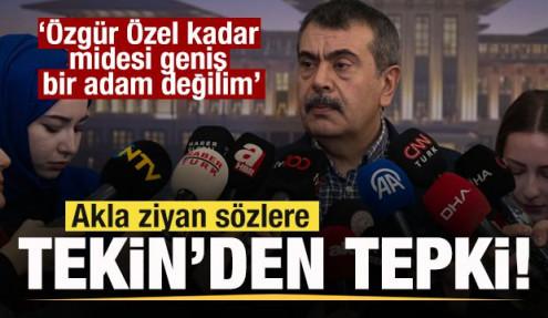 Akla ziyan sözlere Bakan Tekin'den cevap: Özgür Özel kadar midesi geniş bir adam değilim