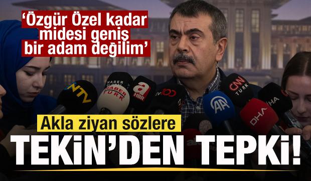 Akla ziyan sözlere Bakan Tekin'den cevap: Özgür Özel kadar midesi geniş bir adam değilim