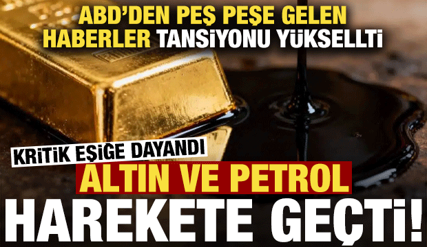 Askeri operasyon haberleri sonrası altın ve petrol harekete geçti! Kritik eşiğe dayandı...