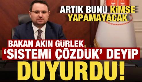 Bakan Akın Gürlek 'Sistemi çözdük' deyip duyurdu!